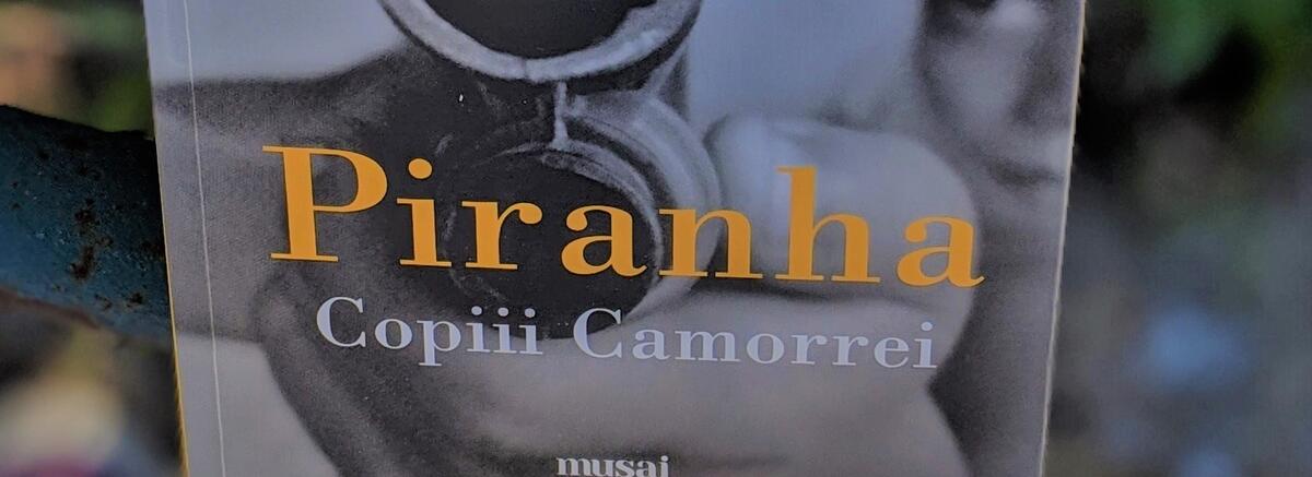 #Avanpremieră "Piranha: Copiii Camorrei" de Roberto Saviano
