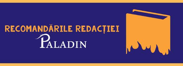 Recomandările redacției Paladin: Adrian