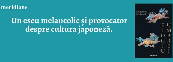 Avanpremieră | &bdquo;Elogiu umbrei" de Jun'ichirō Tanizaki