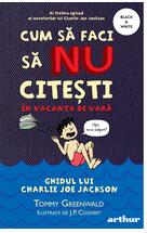 Cum să faci să NU citești în vacanța de vară: Ghidul lui Charlie Joe Jackson #3 | paperback