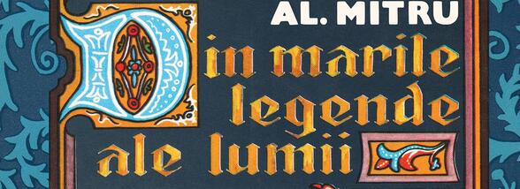 &bdquo;Din marile legende ale lumii" de Alexandru Mitru | Arthur retro