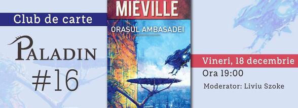 Club de carte Paladin #16 &ndash; Orașul Ambasadei, China Mi&eacute;ville