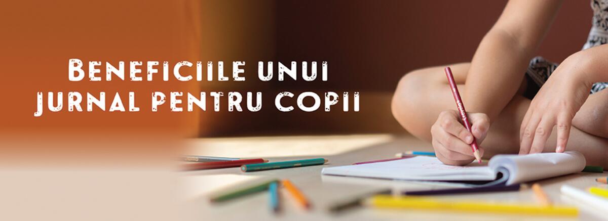 -Beneficiile de a tine un jurnal pentru copii