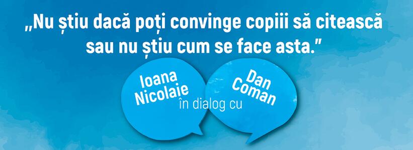 „Nu știu dacă poți convinge copiii să citească sau nu știu cum se face asta” – Dan Coman