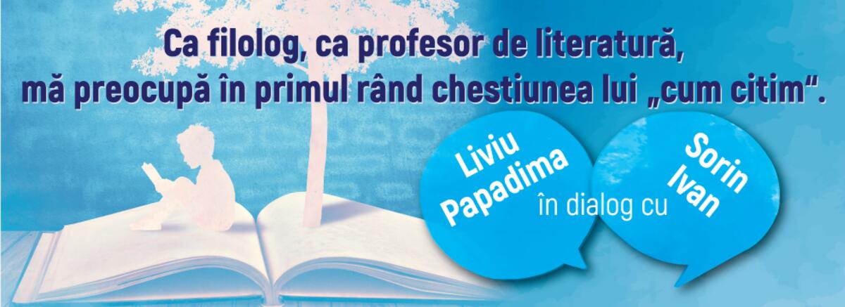 Interviu | Liviu Papadima: Ca filolog, mă preocupă în primul rând chestiunea lui „cum citim“.