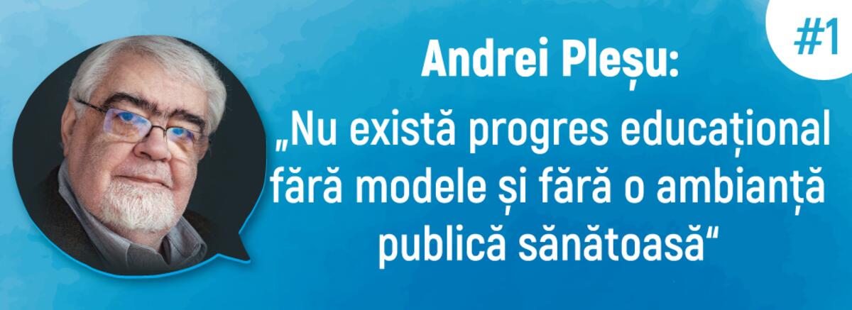 Andrei Pleșu: &bdquo;Nu există progres educațional fără modele și fără o ambianță publică sănătoasă&rdquo; #1