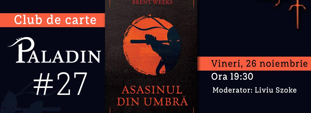 Club de carte Paladin #27: &bdquo;Asasinul din umbră&rdquo;, Brent Weeks