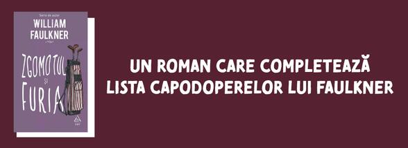 Zgomotul și furia | Un roman care completează lista capodoperelor lui Faulkner