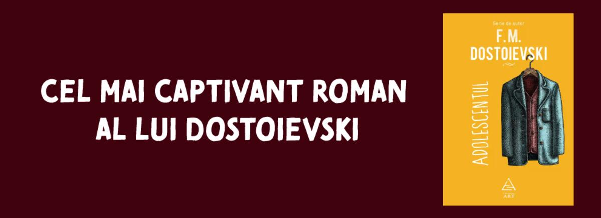 Adolescentul | Cel mai captivant roman al lui Dostoievski