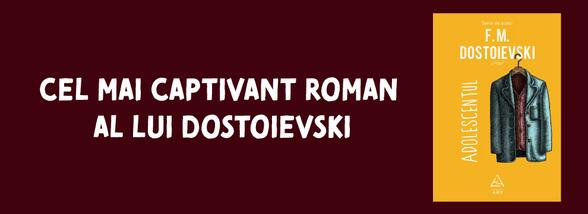 Adolescentul | Cel mai captivant roman al lui Dostoievski