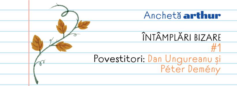 Întâmplări bizare #1. Povestitori: Dan Ungureanu și Péter Demény