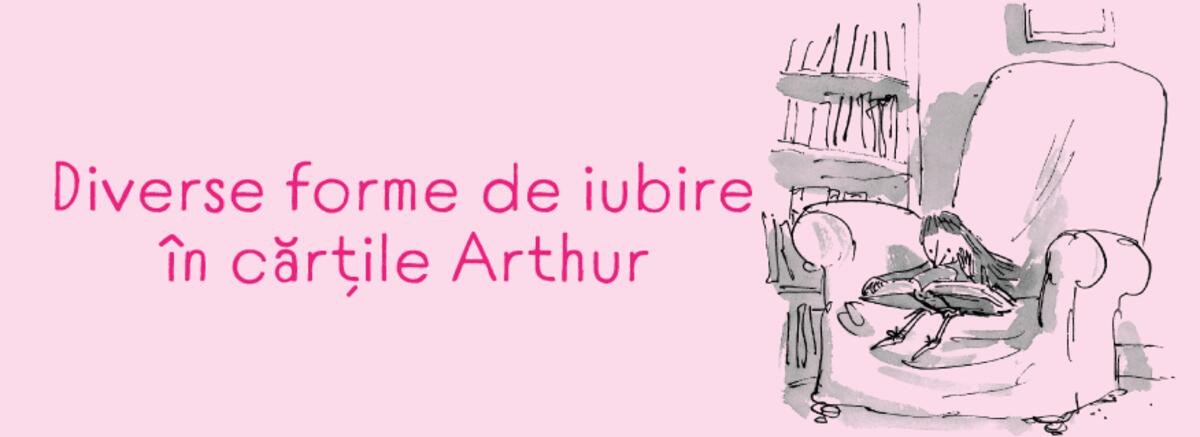 Diverse forme de iubire &icirc;n cărțile Arthur