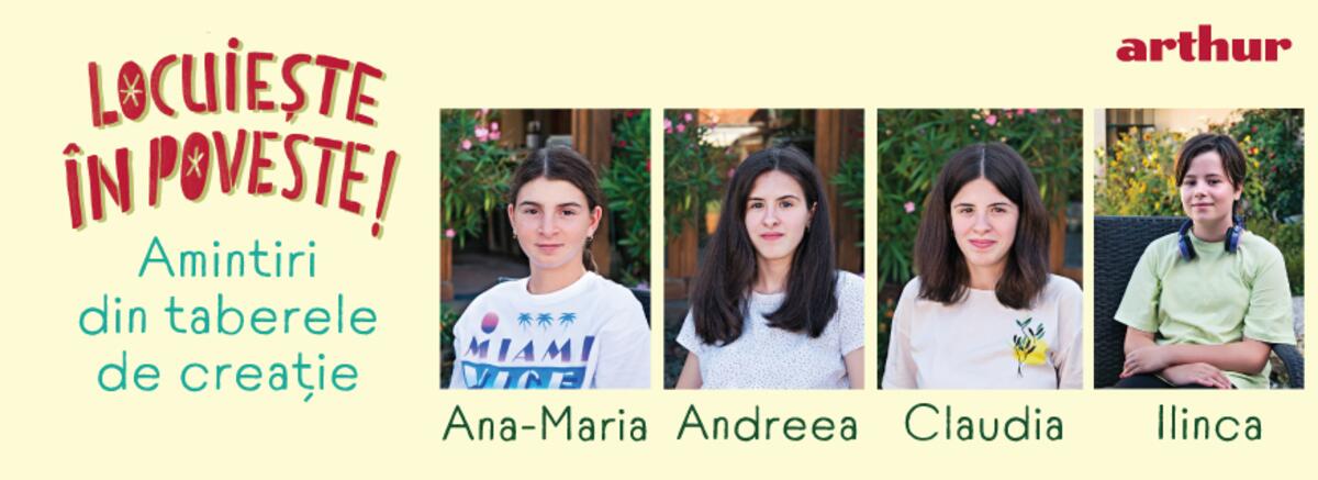 Locuiește &icirc;n poveste! (2022) Amintiri din tabără cu Ilinca, Ana Maria, Andreea și Claudia