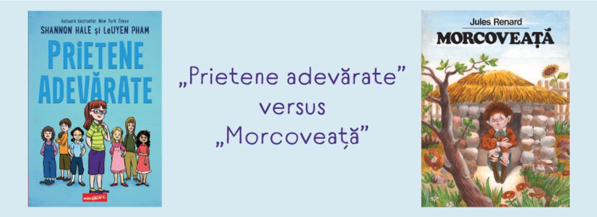 &bdquo;Prietene Adevărate&rdquo; versus &bdquo;Morcoveață&rdquo;