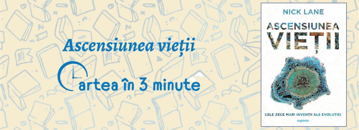 Cartea in trei minute. Ascensiunea vietii