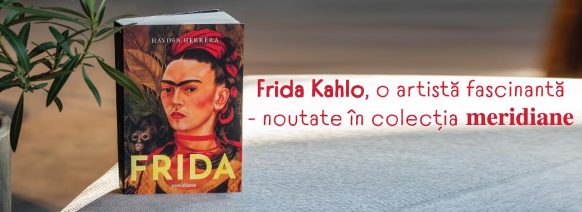 Frida Kahlo, o artistă fascinantă