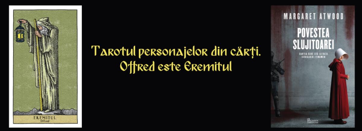 Tarotul personajelor din cărți. Offred este Eremitul