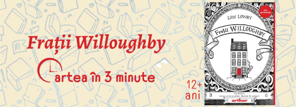 Cartea &icirc;n 3 minute. Frații Willoughby