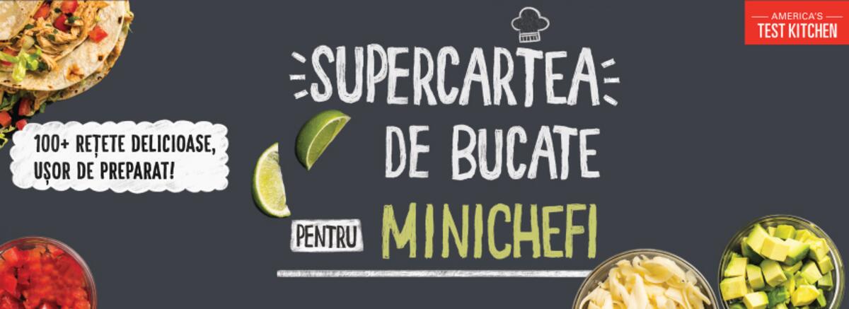 Avanpremieră: &bdquo;Supercartea de bucate pentru minichefi&rdquo; + 3 rețete delicioase