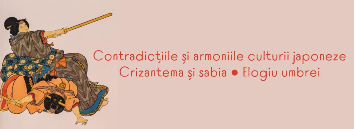 Contradicțiile și armoniile culturii japoneze: Crizantema și sabia ● Elogiu umbrei