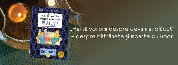 &bdquo;Hai să vorbim despre ceva mai plăcut&rdquo;, de Roz Chast: despre bătr&acirc;nețe și moarte, cu umor