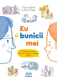 Eu şi bunicii mei. O carte pe care o scriem împreună, pentru a ne cunoaște mai bine