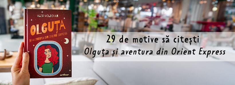 29 de motive să citești noul volum din seria Olguța de Alex Moldovan: „Olguța și aventura din Orient Express”