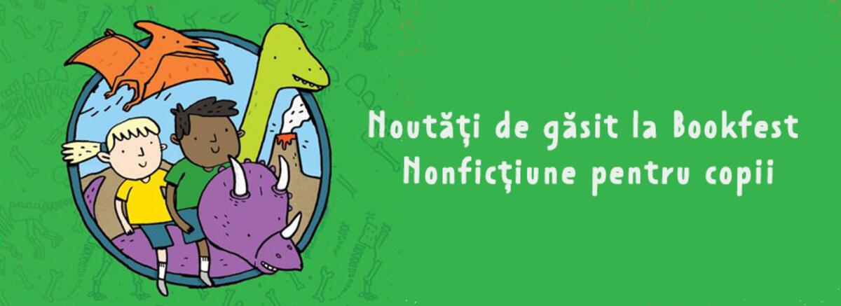 Noutăți de găsit la Bookfest: Nonficțiune pentru copii