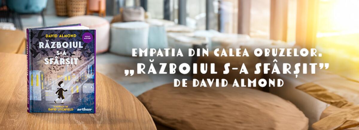 Empatia din calea obuzelor. &bdquo;Războiul s-a sf&acirc;rșit&rdquo; de David Almond