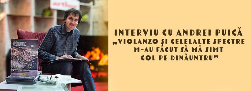 Interviu cu ilustratorul Andrei Puică: „Violanzo și celelalte spectre m-au făcut să mă simt gol pe dinăuntru”