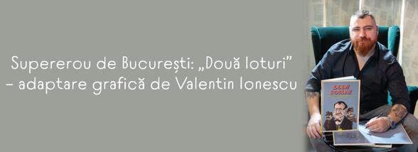 Supererou de București. &bdquo;Două loturi&rdquo; &ndash; adaptare grafică de Valentin Ionescu