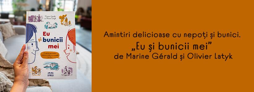 Amintiri delicioase cu nepoți și bunici. „Eu și bunicii mei” de Marine Gérald, Olivier Latyk