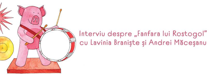 Interviu cu Lavinia Braniște și Andrei Măceșanu despre „Fanfara lui Rostogol”, carte intrată în catalogul White Ravens 2024