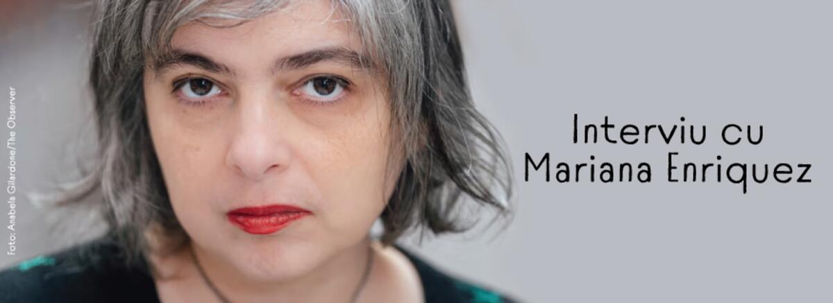 Interviu cu Mariana Enriquez