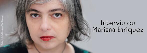 Interviu cu Mariana Enriquez