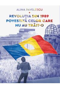 Revoluția din 1989 povestită celor care nu au trăit-o. O introducere