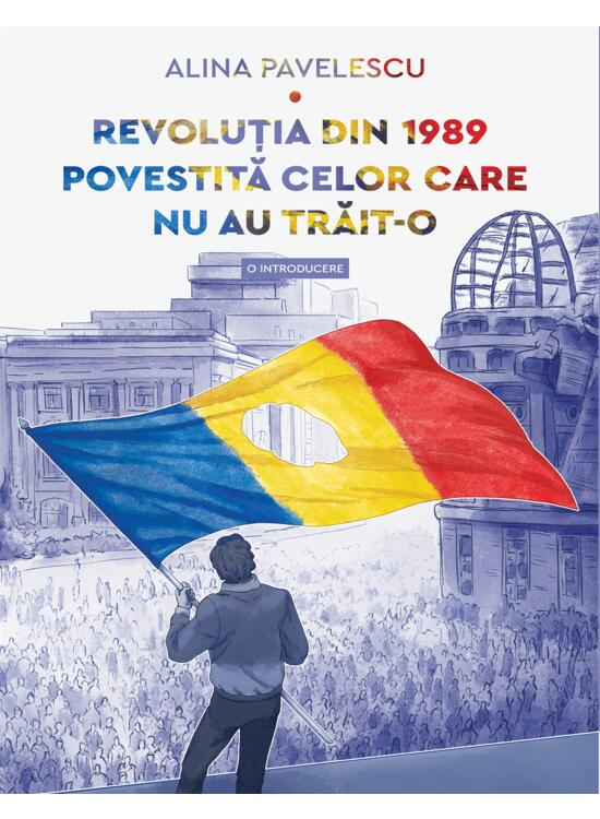Revoluția din 1989 povestită celor care nu au trăit-o. O introducere - gallery big 1