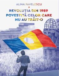 Revoluția din 1989 povestită celor care nu au trăit-o. O introducere