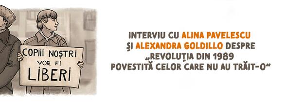 Interviu cu Alina Pavelescu și Alexandra Goldillo despre „Revoluția din 1989 povestită celor care nu au trăit-o. O introducere”