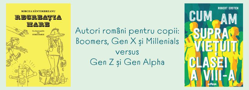 Autori români pentru copii: Boomers, Gen X și Millenials versus Gen Z și Gen Alpha