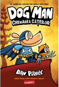 Dog Man (#6). Chemarea cățeilor