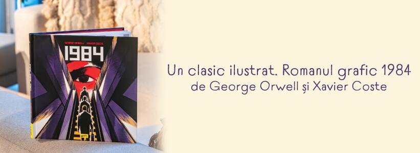 Un clasic ilustrat. Romanul grafic 1984 de George Orwell și Xavier Coste