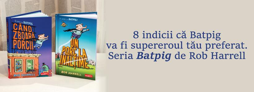 8 indicii că Batpig va fi supereroul tău preferat. Seria „Batpig” de Rob Harrell