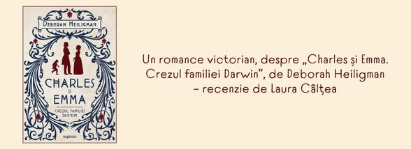 Un romance victorian, despre &bdquo;Charles și Emma. Crezul familiei Darwin&rdquo;, de Deborah Heiligman