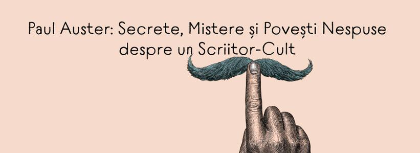 Paul Auster Secrete, Mistere și Povești Nespuse despre un Scriitor-Cult