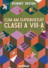 Cum am supraviețuit clasei a VIII-a