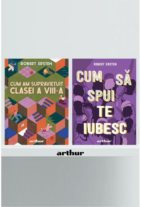 Pachet Robert Ersten ( Cum am supraviețuit clasei a VIII-a, Cum să spui te iubesc)