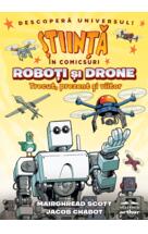 Roboţi şi drone. Trecut, prezent şi viitor (Știință în comicsuri)