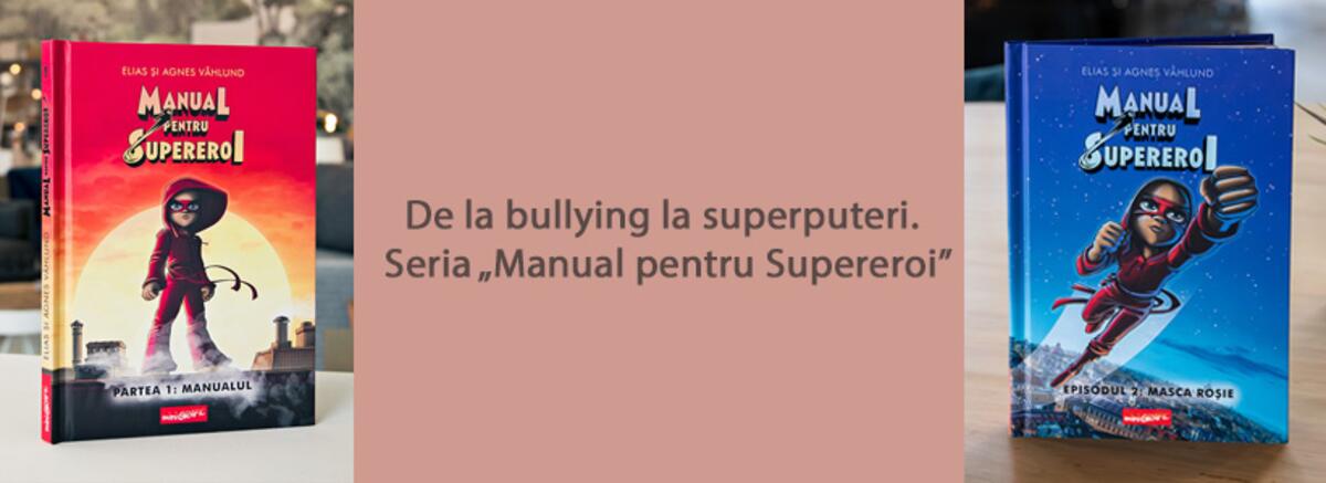 De la bullying la superputeri. Seria „Manual pentru Supereroi” de Elias și Agnes Våhlund