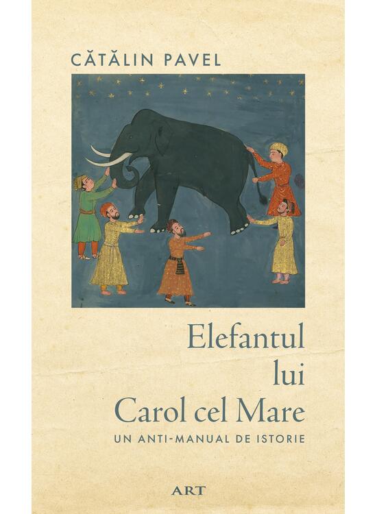 Elefantul lui Carol cel Mare. Un anti-manual de istorie - gallery big 1